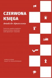 CZERWONA KSIĘGA ŚWIADECTW DOPUSZCZENIA. Techniczne aspekty zarządzania bezpieczeństwem ratowników, osób zagrożonych i budynków